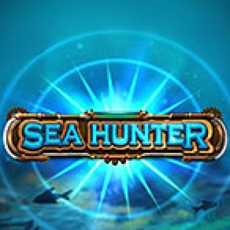 Thợ Săn Biển Sâu – Sea Hunter Slot – Trải Nghiệm Game Slot Huyền Thoại và Cách Chơi Chiến Thắng