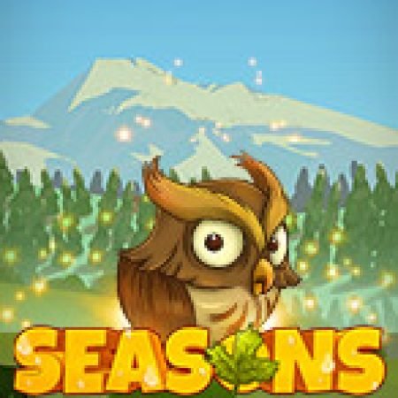 Hướng Dẫn Chơi Seasons Slot: Bí Kíp Đánh Bại Mọi Thử Thách