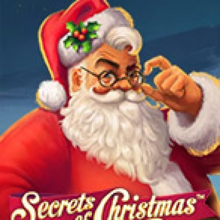 Bí Mật Giáng Sinh – Secrets of Christmas Slot – Trải Nghiệm Game Slot Huyền Thoại và Cách Chơi Chiến Thắng