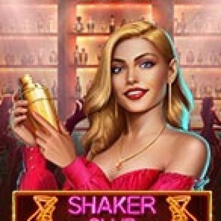 Chơi Shaker Club Slot Online: Tips, Chiến Lược và Hướng Dẫn Chi Tiết