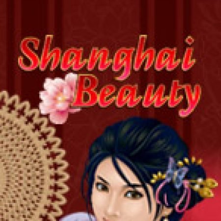 Chơi Bến Thượng Hải – Shanghai Beauty Slot Online: Tips, Chiến Lược và Hướng Dẫn Chi Tiết