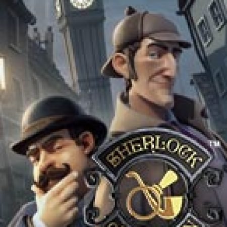 Thám Tử Sherlock – Sherlock of London Slot: Lịch Sử, Phiên Bản Mới và Cách Thức Chơi Để Thắng Lớn