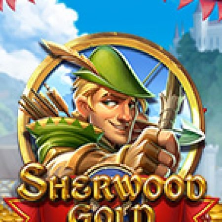 Kho Báu Rừng Xanh – Sherwood Gold Slot – Trải Nghiệm Game Slot Huyền Thoại và Cách Chơi Chiến Thắng