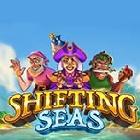 Shifting Seas Slot – Trải Nghiệm Game Slot Huyền Thoại và Cách Chơi Chiến Thắng