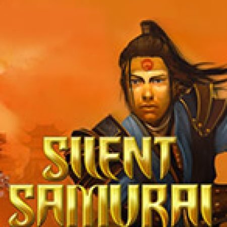 Silent Samurai Slot: Lịch Sử, Phiên Bản Mới và Cách Thức Chơi Để Thắng Lớn