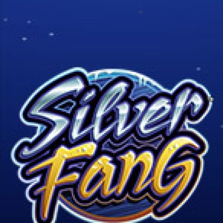 Nanh Bạc – Silver Fang Slot – Trải Nghiệm Game Slot Huyền Thoại và Cách Chơi Chiến Thắng