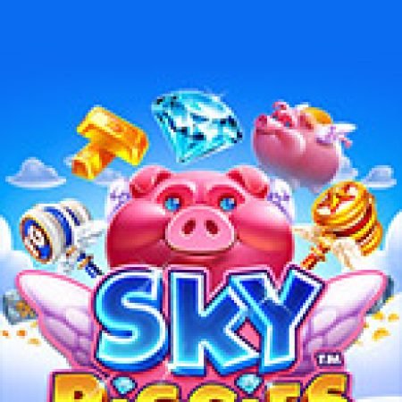 Hướng Dẫn Chơi Sky Piggies Slot: Bí Kíp Đánh Bại Mọi Thử Thách