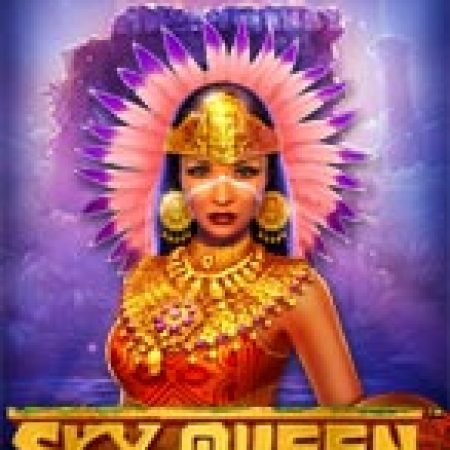 Sky Queen Slot – Trải Nghiệm Game Slot Huyền Thoại và Cách Chơi Chiến Thắng