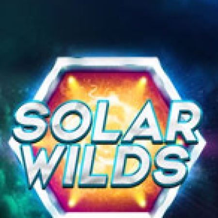 Chơi Khai Phá Ngân Hà – Solar Wilds Slot Online: Tips, Chiến Lược và Hướng Dẫn Chi Tiết