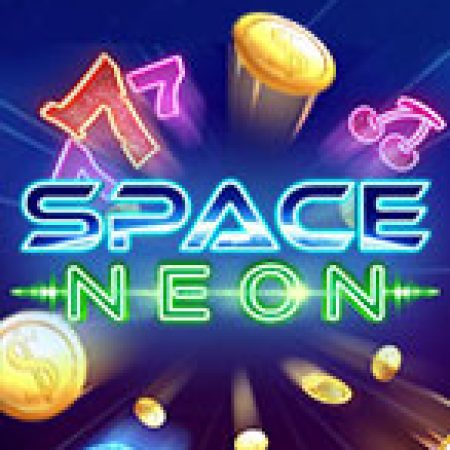 Hướng Dẫn Chơi Space Neon Slot: Bí Kíp Đánh Bại Mọi Thử Thách