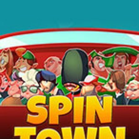 Hướng Dẫn Chơi Thị Trấn Cuồng Nhiệt – Spin Town Slot: Bí Kíp Đánh Bại Mọi Thử Thách