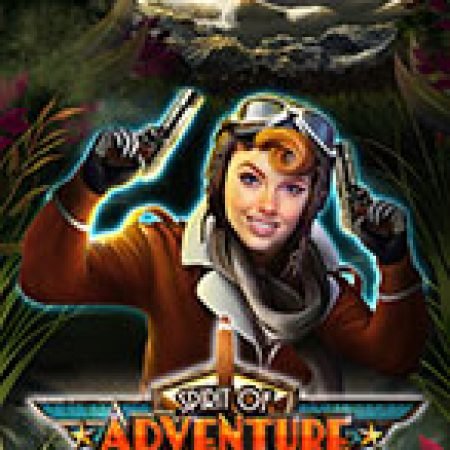 Chơi Cô Nàng Mạo Hiểm – Spirit of Adventure Slot Online: Tips, Chiến Lược và Hướng Dẫn Chi Tiết