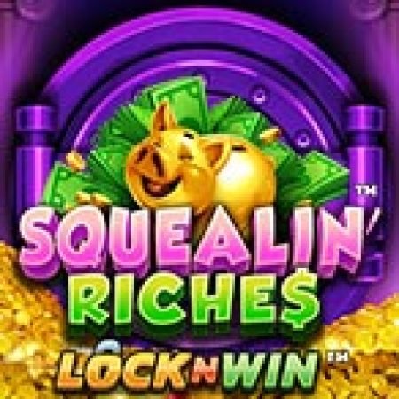 Chơi Heo Vàng May Mắn – Squealin’ Riches Slot Online: Tips, Chiến Lược và Hướng Dẫn Chi Tiết