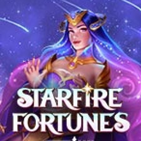 Hướng Dẫn Chơi Starfire Fortunes Tophit Slot: Bí Kíp Đánh Bại Mọi Thử Thách