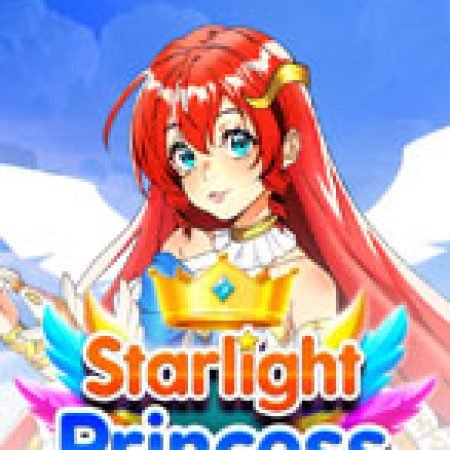 Chơi Công Chúa Ánh Sáng – Starlight Princess Slot Online: Tips, Chiến Lược và Hướng Dẫn Chi Tiết