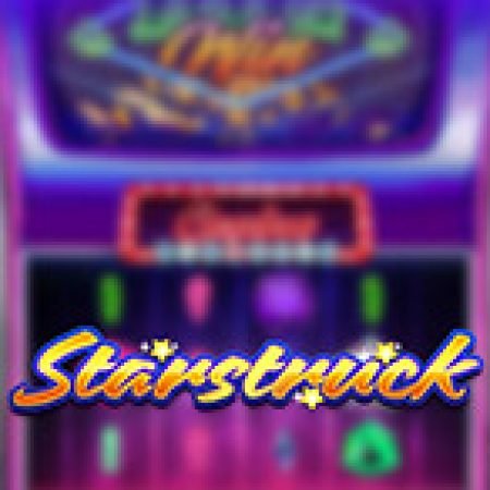 Chơi Ngôi Sao May Mắn – Starstruck Slot Online: Tips, Chiến Lược và Hướng Dẫn Chi Tiết