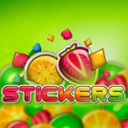 Khám Phá Nhãn Dán Trái Cây – Stickers Slot: Từ Lịch Sử Đến Cách Thức Chơi Đỉnh Cao