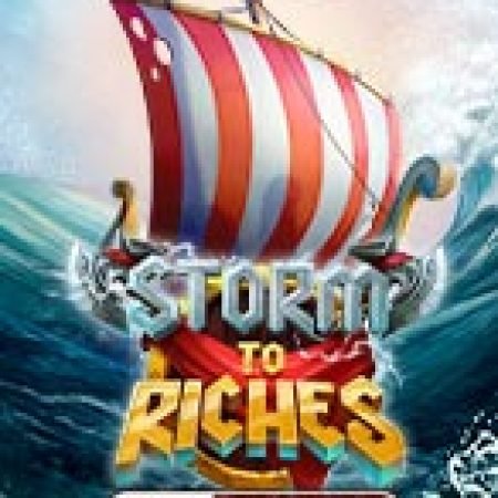 Hướng Dẫn Chơi Hải Trình Đổi Đời – Storm to Riches Slot: Bí Kíp Đánh Bại Mọi Thử Thách