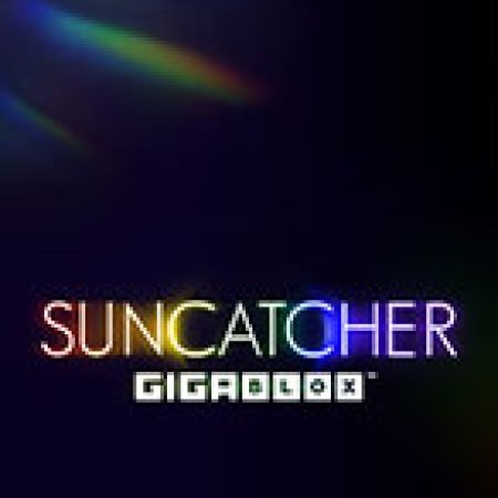 Khám Phá Suncatcher Gigablox Slot: Từ Lịch Sử Đến Cách Thức Chơi Đỉnh Cao