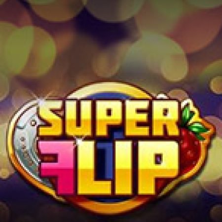 Siêu Đá Xoáy – Super Flip Slot: Lịch Sử, Phiên Bản Mới và Cách Thức Chơi Để Thắng Lớn