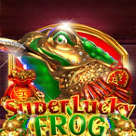 Super Lucky Frog Slot – Trải Nghiệm Game Slot Huyền Thoại và Cách Chơi Chiến Thắng