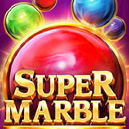 Chơi Super Marble Slot Online: Tips, Chiến Lược và Hướng Dẫn Chi Tiết