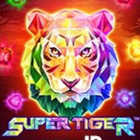 Khám Phá Super Tiger non-JP Slot: Từ Lịch Sử Đến Cách Thức Chơi Đỉnh Cao