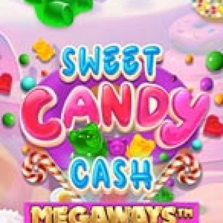 Sweet Candy Cash Megaways Slot: Lịch Sử, Phiên Bản Mới và Cách Thức Chơi Để Thắng Lớn