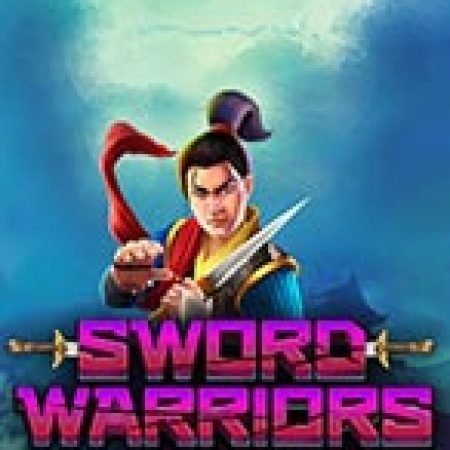 Sword Warriors Slot: Lịch Sử, Phiên Bản Mới và Cách Thức Chơi Để Thắng Lớn