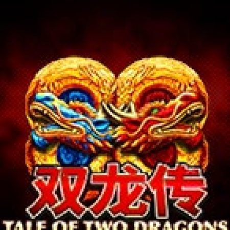 Chơi Tale of Two Dragons Jackpot Edition Slot Online: Tips, Chiến Lược và Hướng Dẫn Chi Tiết