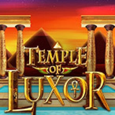 Temple of Luxor Slot – Trải Nghiệm Game Slot Huyền Thoại và Cách Chơi Chiến Thắng