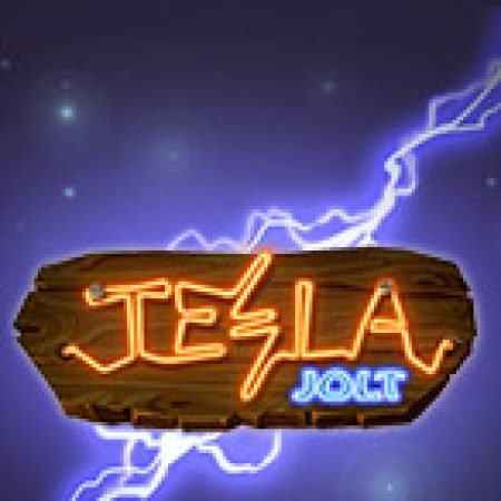 Chơi Dòng Điện Tesla – Tesla Jolt Slot Online: Tips, Chiến Lược và Hướng Dẫn Chi Tiết