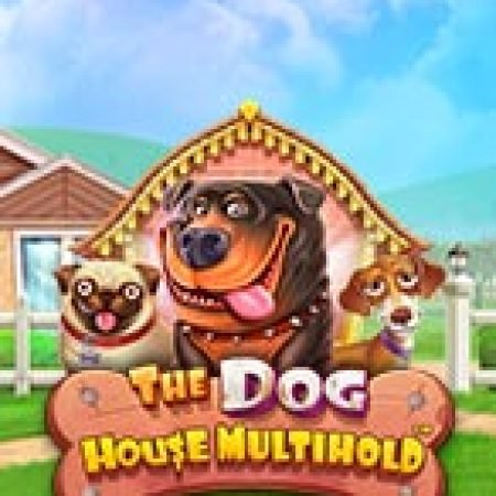 Khám Phá Ngôi Nhà Của Chú Chó Multihold – The Dog House Multihold Slot: Từ Lịch Sử Đến Cách Thức Chơi Đỉnh Cao