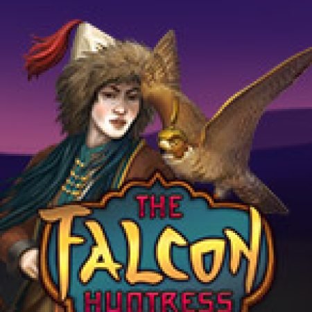 The Falcon Huntress Slot: Lịch Sử, Phiên Bản Mới và Cách Thức Chơi Để Thắng Lớn