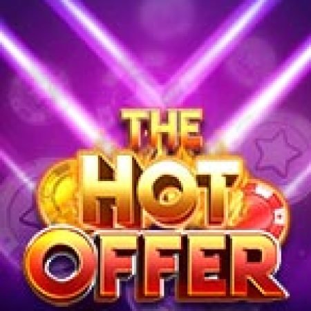 The Hot Offer Slot – Trải Nghiệm Game Slot Huyền Thoại và Cách Chơi Chiến Thắng