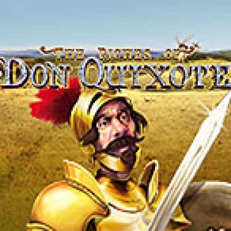 The Riches of Don Quixote Slot – Trải Nghiệm Game Slot Huyền Thoại và Cách Chơi Chiến Thắng