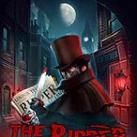 Hướng Dẫn Chơi The Ripper Slot: Bí Kíp Đánh Bại Mọi Thử Thách