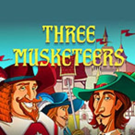 3 Chàng Lính Ngự Lâm – Three Musketeers Slot – Trải Nghiệm Game Slot Huyền Thoại và Cách Chơi Chiến Thắng