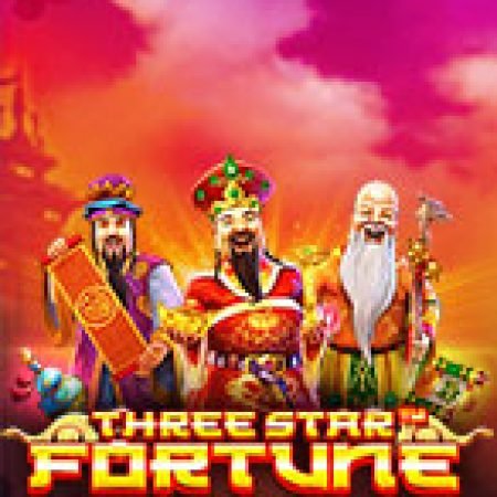 Phúc Lộc Thọ – Three Star Fortune Slot: Lịch Sử, Phiên Bản Mới và Cách Thức Chơi Để Thắng Lớn