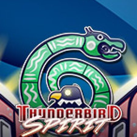 Khám Phá Thunderbird Spirit Slot: Từ Lịch Sử Đến Cách Thức Chơi Đỉnh Cao