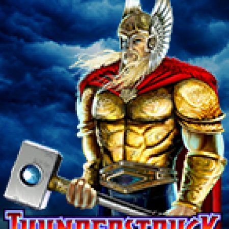 Hướng Dẫn Chơi Thần Sấm – Thunderstruck Slot: Bí Kíp Đánh Bại Mọi Thử Thách