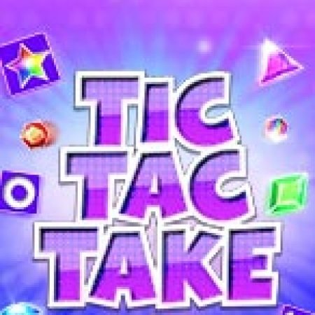 Khám Phá Xếp Kim Cương Tic Tac – Tic Tac Take Slot: Từ Lịch Sử Đến Cách Thức Chơi Đỉnh Cao