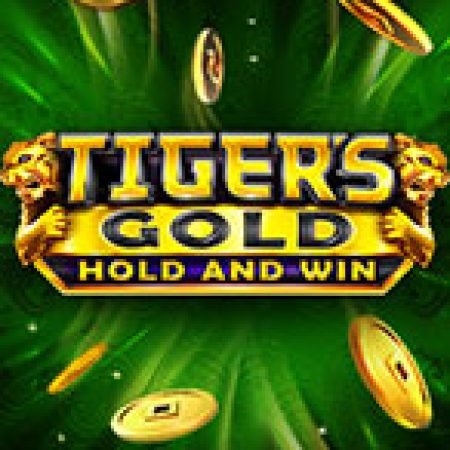 Tiger’s Gold Slot: Lịch Sử, Phiên Bản Mới và Cách Thức Chơi Để Thắng Lớn