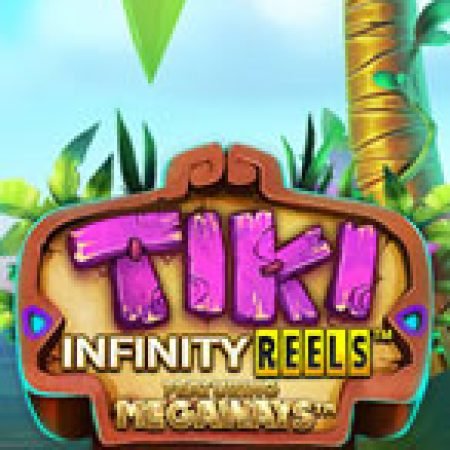 Tiki Infinity Reels Megaways Slot: Lịch Sử, Phiên Bản Mới và Cách Thức Chơi Để Thắng Lớn