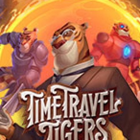 Hướng Dẫn Chơi Time Travel Tigers Slot: Bí Kíp Đánh Bại Mọi Thử Thách