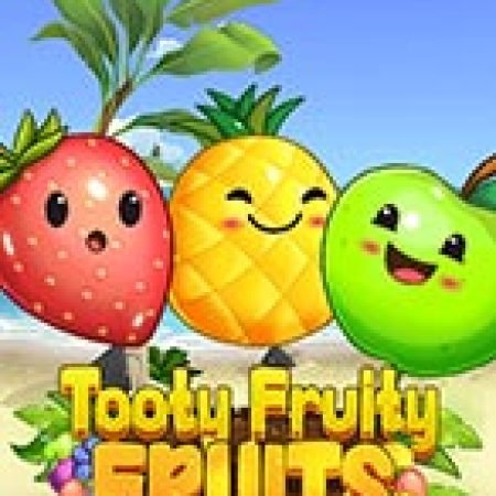 Chơi Tooty Fruity Fruits Slot Online: Tips, Chiến Lược và Hướng Dẫn Chi Tiết