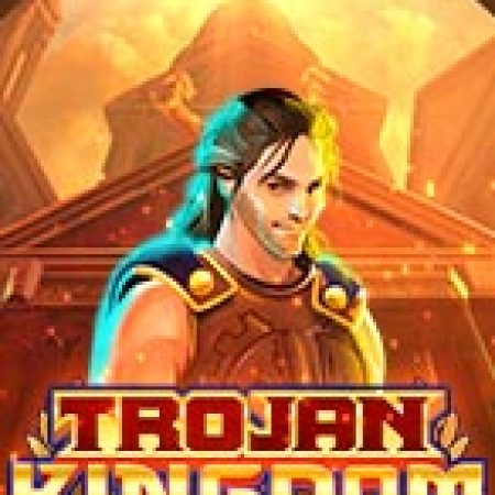 Chơi Đế Chế Của Trojan – Trojan Kingdom Slot Online: Tips, Chiến Lược và Hướng Dẫn Chi Tiết