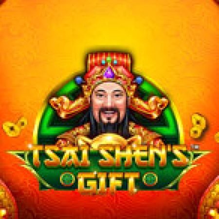 Chơi Tsai Shen’s Gift Slot Online: Tips, Chiến Lược và Hướng Dẫn Chi Tiết