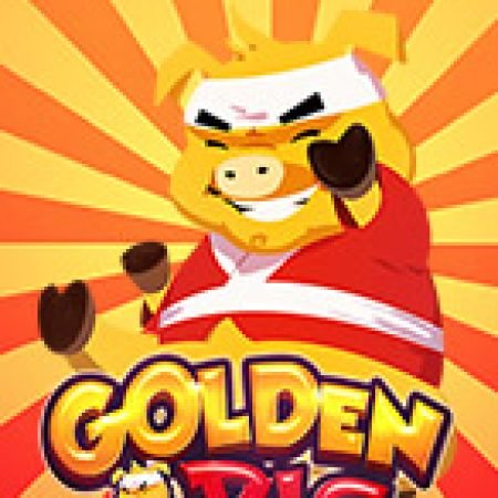 Hướng Dẫn Chơi Golden Pig Slot: Bí Kíp Đánh Bại Mọi Thử Thách