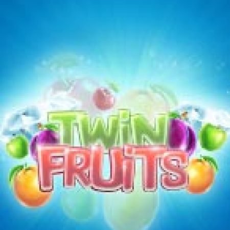 Twin Fruits Slot: Lịch Sử, Phiên Bản Mới và Cách Thức Chơi Để Thắng Lớn